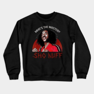 Sho Nuff Crewneck Sweatshirt